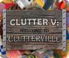 Clutter V: Welcome to Clutterville 游戏