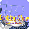 Cooking Show — Sushi Rolls 游戏