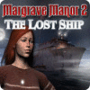Margrave Manor 2: The Lost Ship 游戏