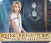 Reincarnations: Back to Reality 游戏