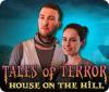 Tales of Terror: House on the Hill Collector's Edition 游戏