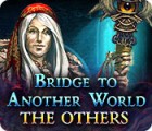 Bridge to Another World: The Others 游戏