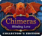 Chimeras: Blinding Love Collector's Edition 游戏