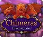 Chimeras: Blinding Love 游戏