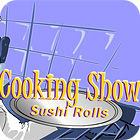 Cooking Show — Sushi Rolls 游戏