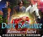 Dark Romance: Romeo and Juliet Collector's Edition 游戏