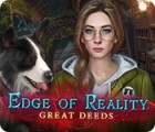 Edge of Reality: Great Deeds 游戏