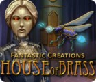 Fantastic Creations: House of Brass 游戏