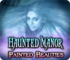 Haunted Manor: Painted Beauties 游戏