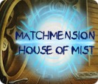 Matchmension: House of Mist 游戏