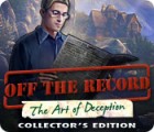 Off The Record: The Art of Deception Collector's Edition 游戏