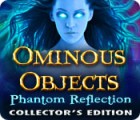 Ominous Objects: Phantom Reflection Collector's Edition 游戏