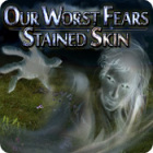 Our Worst Fears: Stained Skin 游戏