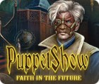 PuppetShow: Faith in the Future 游戏