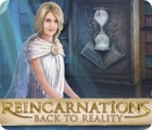 Reincarnations: Back to Reality 游戏