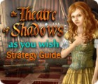 The Theatre of Shadows: As You Wish Strategy Guide 游戏