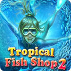 Tropical Fish Shop 2 游戏