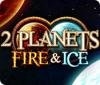2 Planets Fire & Ice 游戏