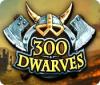 300 Dwarves 游戏