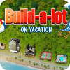 Build-a-lot: On Vacation 游戏