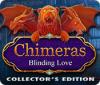 Chimeras: Blinding Love Collector's Edition 游戏