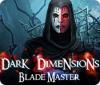 Dark Dimensions: Blade Master 游戏