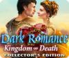 Dark Romance: Kingdom of Death Collector's Edition 游戏