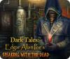 Dark Tales: Edgar Allan Poe's Speaking with the Dead 游戏