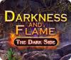 Darkness and Flame: The Dark Side 游戏