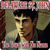 Delaware St. John: The Town with No Name 游戏