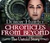 Demon Hunter: Chronicles from Beyond - The Untold Story 游戏