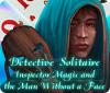 Detective Solitaire: Inspector Magic And The Man Without A Face 游戏