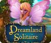 Dreamland Solitaire 游戏