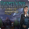 Haunted Manor: Lord of Mirrors 游戏