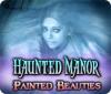 Haunted Manor: Painted Beauties Collector's Edition 游戏