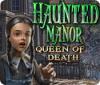Haunted Manor: Queen of Death 游戏