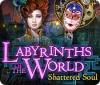 Labyrinths of the World: Shattered Soul Collector's Edition 游戏