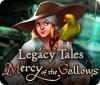 Legacy Tales: Mercy of the Gallows 游戏
