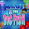 Maui & The Big Fish 游戏