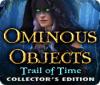 Ominous Objects: Trail of Time Collector's Edition 游戏