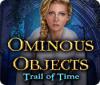 Ominous Objects: Trail of Time 游戏