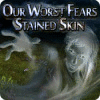 Our Worst Fears: Stained Skin 游戏