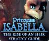 Princess Isabella: The Rise of an Heir Strategy Guide 游戏