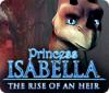 Princess Isabella: The Rise of an Heir 游戏