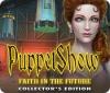 PuppetShow: Faith in the Future Collector's Edition 游戏