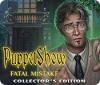 PuppetShow: Fatal Mistake Collector's Edition 游戏