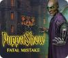 PuppetShow: Fatal Mistake 游戏