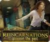 Reincarnations: Uncover the Past 游戏