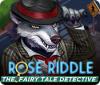 Rose Riddle: The Fairy Tale Detective 游戏
