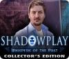 Shadowplay: Whispers of the Past Collector's Edition 游戏